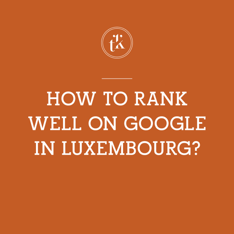 Text on an orange background reads: How to rank well on Google in Luxembourg? with a small circular logo and stylized text tk above the main message.