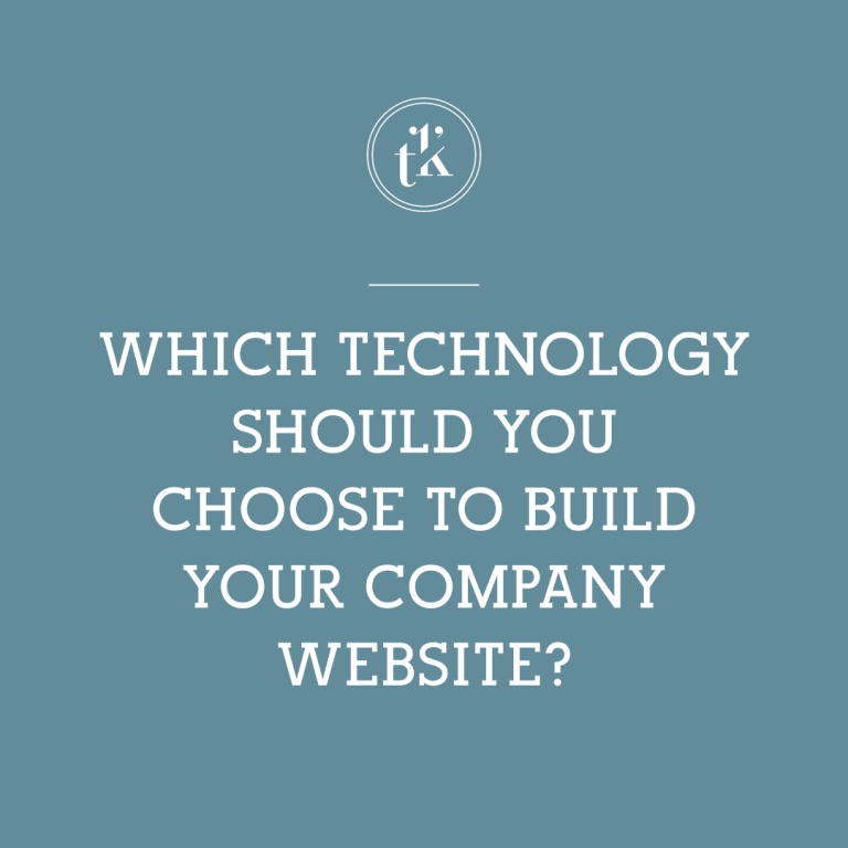 White text on a blue background reads: Which technology should you choose to build your company website? Above the text is a circle with the initials t k inside.