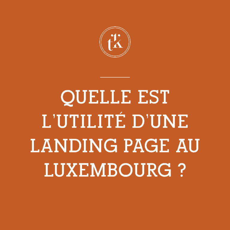 White text on an orange background reads: Quelle est lutilité dune landing page au Luxembourg ? A small circular logo with the letters tk is above the text.